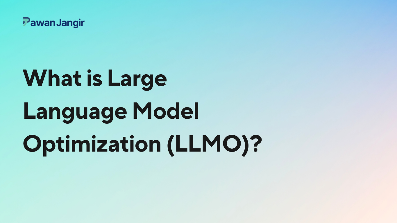What is Large Language Model Optimization (LLMO)